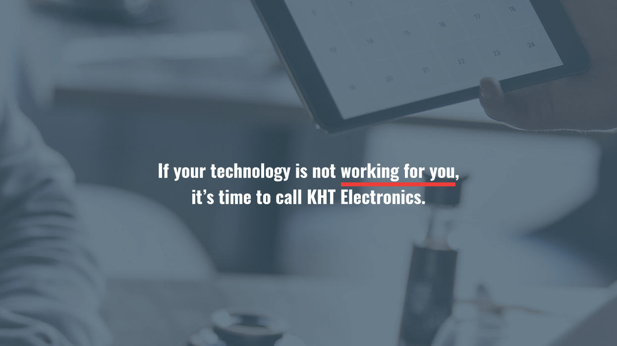 KHT Electronics can have Technology working for you in no time